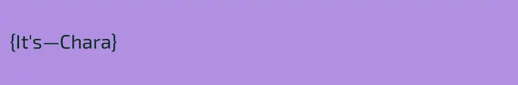 {It's—Chara}